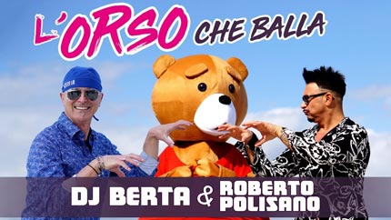 Roberto Polisano & DJ Berta - L'orso che balla (video ufficiale)