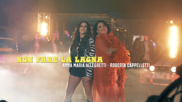 Roberta Cappelletti e Anna Maria Allegretti - Non fare la lagna (video ufficiale)