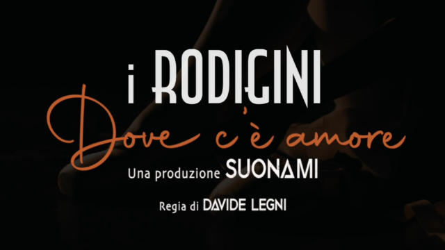 Rodigini - Dove c'è amore (Video ufficiale)