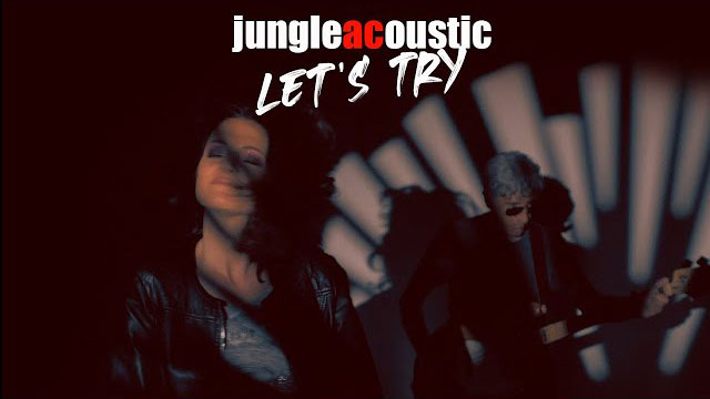 JungleAcoustic - Let's try (video ufficiale)